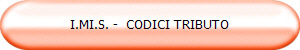 I.MI.S. -  CODICI TRIBUTO