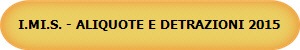 I.MI.S. - ALIQUOTE E DETRAZIONI 2015